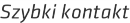 Szybki kontakt